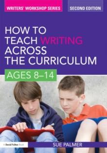 How to Teach Writing Across the Curriculum: Ages 8-14