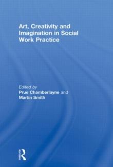 Art, Creativity and Imagination in Social Work Practice.