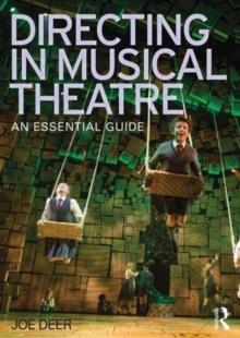 Directing in Musical Theatre : An Essential Guide