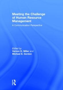 Meeting the Challenge of Human Resource Management : A Communication Perspective