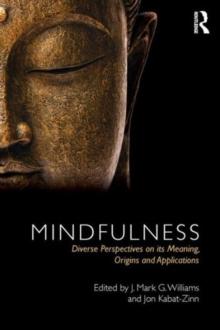 Mindfulness : Diverse Perspectives on its Meaning, Origins and Applications