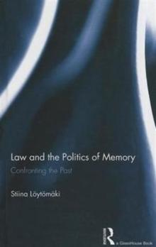 Law and the Politics of Memory : Confronting the Past