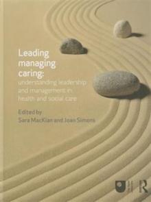 Leading, Managing, Caring: Understanding Leadership and Management in Health and Social Care