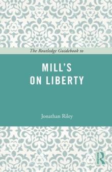 The Routledge Guidebook to Mill's On Liberty