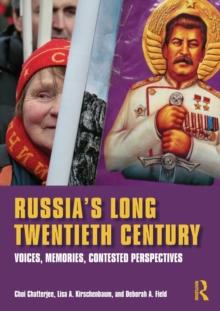 Russia's Long Twentieth Century : Voices, Memories, Contested Perspectives