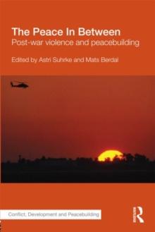 The Peace In Between : Post-War Violence and Peacebuilding