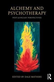 Alchemy and Psychotherapy : Post-Jungian Perspectives