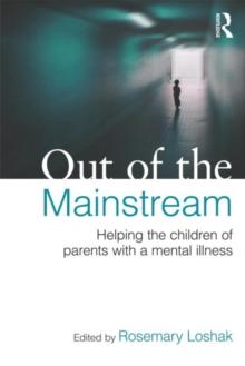 Out of the Mainstream: Helping the children of parents with a mental illness