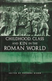 Childhood, Class and Kin in the Roman World