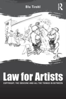 Law for Artists : Copyright, the obscene and all the things in between