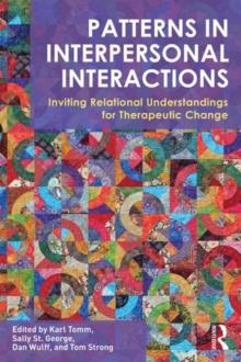 Patterns in Interpersonal Interactions : Inviting Relational Understandings for Therapeutic Change