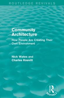 Community Architecture (Routledge Revivals) : How People Are Creating Their Own Environment