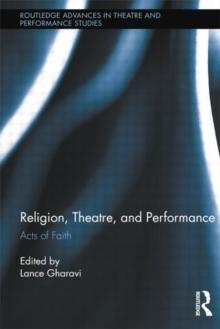 Religion, Theatre, and Performance : Acts of Faith