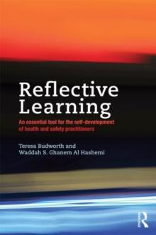 Reflective Learning : An essential tool for the self-development of health and safety practitioners