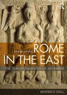 Rome in the East : The Transformation of an Empire