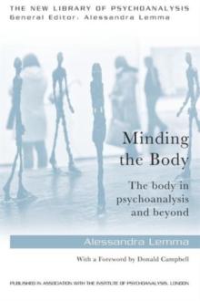 Minding the Body : The body in psychoanalysis and beyond