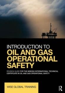 Introduction to Oil and Gas Operational Safety : Revision Guide for the NEBOSH International Technical Certificate in Oil and Gas Operational Safety