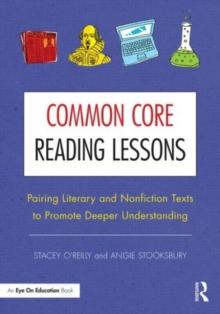 Common Core Reading Lessons : Pairing Literary and Nonfiction Texts to Promote Deeper Understanding