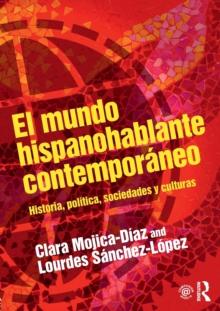 El mundo hispanohablante contemporaneo : Historia, politica, sociedades y culturas