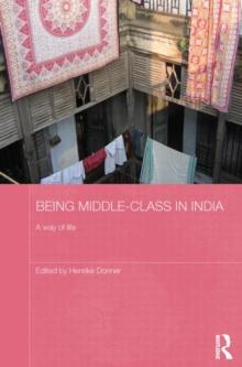 Being Middle-class in India : A Way of Life