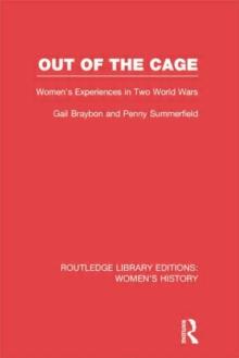 Out of the Cage : Women's Experiences in Two World Wars