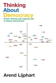 Thinking about Democracy : Power Sharing and Majority Rule in Theory and Practice