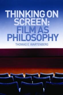 Thinking on Screen : Film as Philosophy