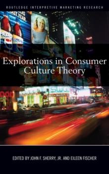 Explorations in Consumer Culture Theory