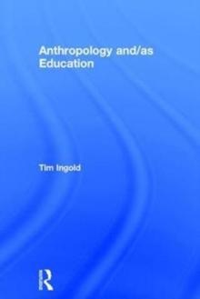 Anthropology and/as Education