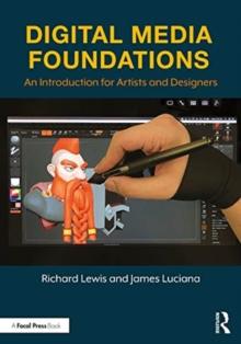 Digital Media Foundations : An Introduction for Artists and Designers