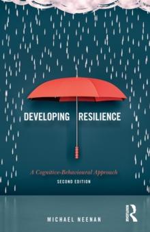 Developing Resilience : A Cognitive-Behavioural Approach