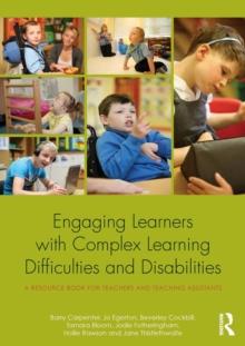 Engaging Learners with Complex Learning Difficulties and Disabilities : A resource book for teachers and teaching assistants