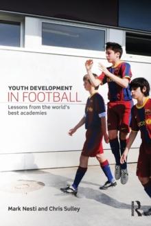 Youth Development in Football : Lessons from the worlds best academies