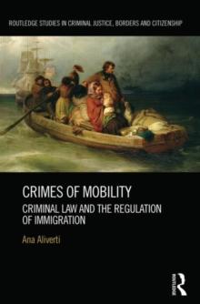 Crimes of Mobility : Criminal Law and the Regulation of Immigration