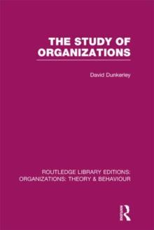 The Study of Organizations (RLE: Organizations)