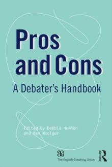 Pros and Cons : A Debaters Handbook