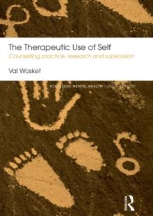 The Therapeutic Use of Self : Counselling practice, research and supervision