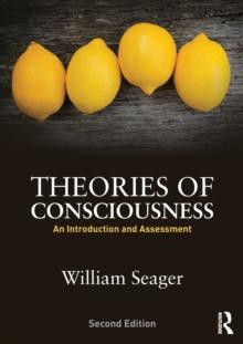 Theories of Consciousness : An Introduction and Assessment