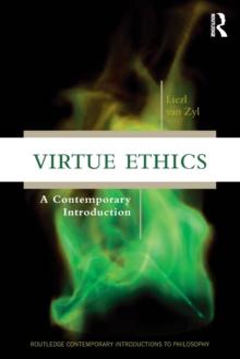 Virtue Ethics : A Contemporary Introduction