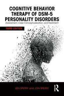 Cognitive Behavior Therapy of DSM-5 Personality Disorders : Assessment, Case Conceptualization, and Treatment