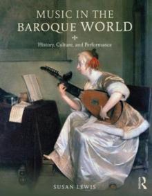 Music in the Baroque World : History, Culture, and Performance