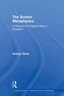 The Scotch Metaphysics : A century of Enlightenment in Scotland