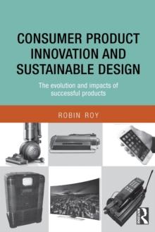 Consumer Product Innovation and Sustainable Design : The Evolution and Impacts of Successful Products