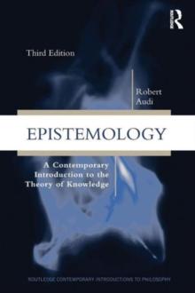 Epistemology : A Contemporary Introduction to the Theory of Knowledge