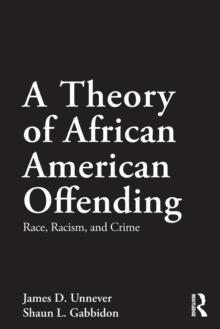 A Theory of African American Offending : Race, Racism, and Crime