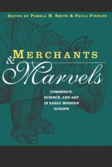 Merchants and Marvels : Commerce, Science, and Art in Early Modern Europe