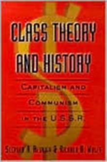 Class Theory and History : Capitalism and Communism in the USSR