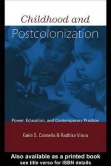 Childhood and Postcolonization : Power, Education, and Contemporary Practice