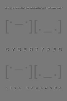 Cybertypes : Race, Ethnicity, and Identity on the Internet