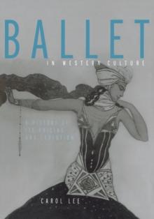 Ballet in Western Culture : A History of Its Origins and Evolution